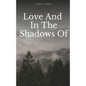 Love And In The Shadows Of