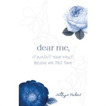 Dear Me, It was not your fault; believe me this time