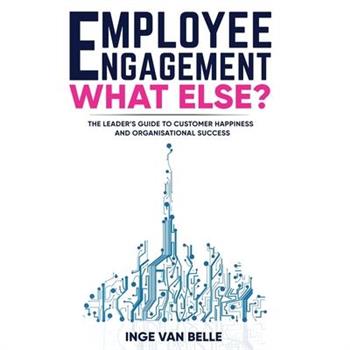 Employee Engagement. What Else?