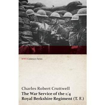 The War Service of the 1/4 Royal Berkshire Regiment (T. F.) (WWI Centenary Series)