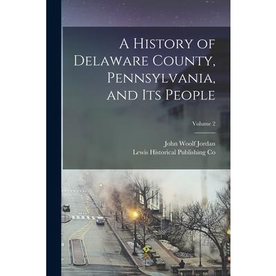 A History of Delaware County, Pennsylvania, and Its People; Volume 2