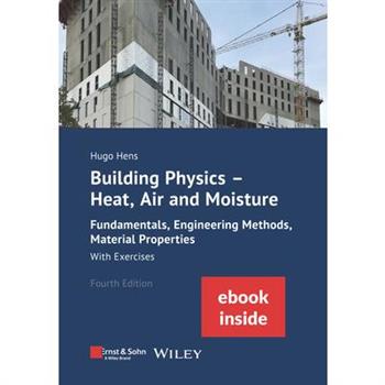 Building Physics: Heat, Air and Moisture: Fundamentals, Engineering Methods, Material Properties with Exercises, 4e (Incl. eBook as Pdf)