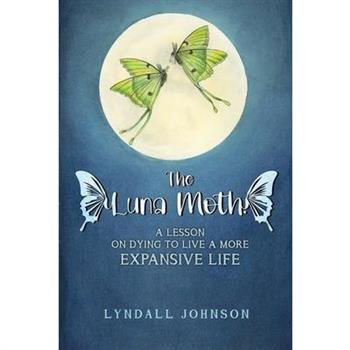 The Luna Moth. A Lesson on Dying to Live a More Expansive Life
