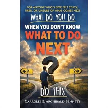 What Do You Do You When You Don't Know What To Do