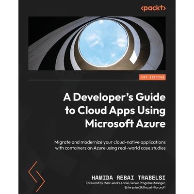 A Developer's Guide to Cloud Apps Using Microsoft Azure