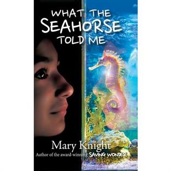 What the Seahorse Told Me