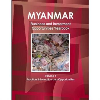 Myanmar Business and Investment Opportunities Yearbook Volume 1 Practical Information and Opportunities