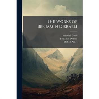 The Works of Benjamin Disraeli