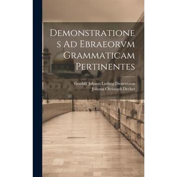 Demonstrationes Ad Ebraeorvm Grammaticam Pertinentes