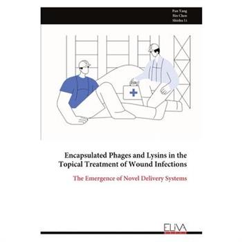Encapsulated Phages and Lysins in the Topical Treatment of Wound Infections