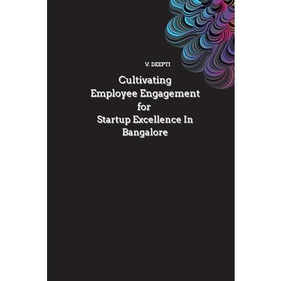 Cultivating Employee Engagement for Startup Excellence in Bangalore