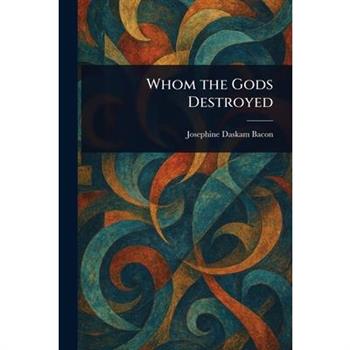 Whom the Gods Destroyed