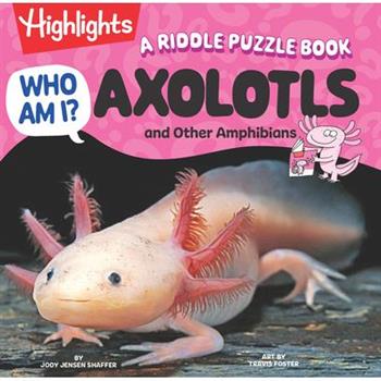 Who Am I? Axolotls and Other Amphibians