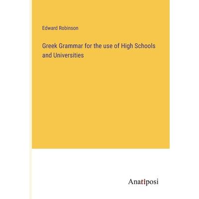 Greek Grammar for the use of High Schools and Universities