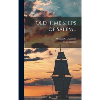 Old-time Ships of Salem ..