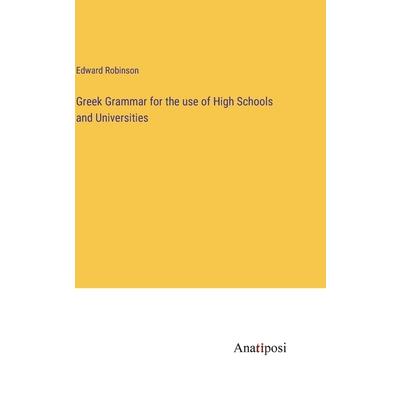 Greek Grammar for the use of High Schools and Universities
