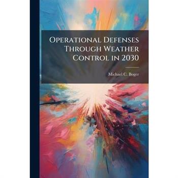 Operational Defenses Through Weather Control in 2030