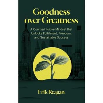 Goodness over Greatness