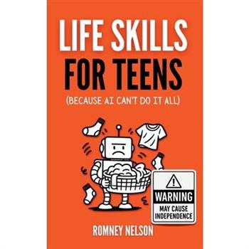 Life Skills for Teens - Because AI Can't Do It All