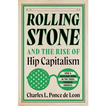 Rolling Stone and the Rise of Hip Capitalism