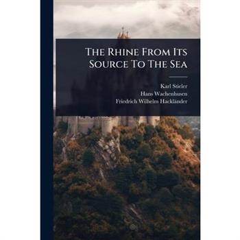 The Rhine From Its Source To The Sea