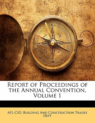 Report of Proceedings of the Annual Convention, Volume 1
