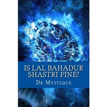 Is Lal Bahadur Shastri fine?