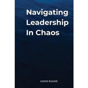 Navigating Leadership In Chaos