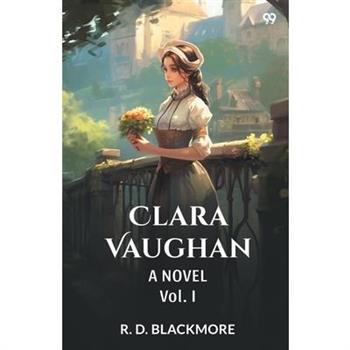 Clara Vaughan A Novel Vol. I