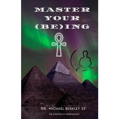 Master Your (Be)ing