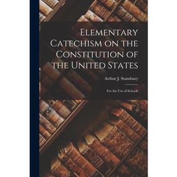 Elementary Catechism on the Constitution of the United States