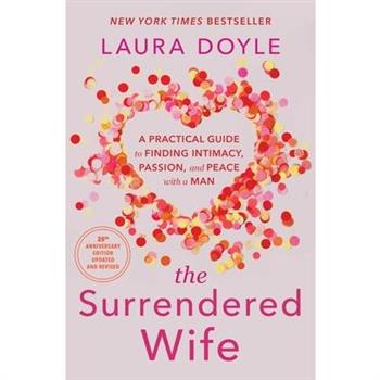 The Surrendered Wife: A Practical Guide to Finding Intimacy, Passion, and Peace