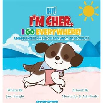 Hi! I'm Cher. I Go Everywhere!