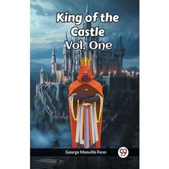 King of the Castle Vol. One