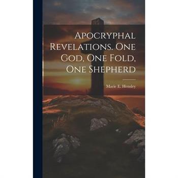Apocryphal Revelations. One God, One Fold, One Shepherd