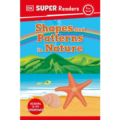 DK Super Readers Pre-Level Shapes and Patterns in Nature