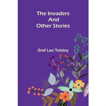 The Invaders, And Other Stories