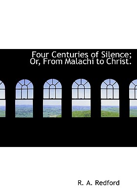 Four Centuries of Silence; Or, from Malachi to Christ.