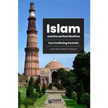 Islam and the earliest Muslims - Two Conflicting Portraits