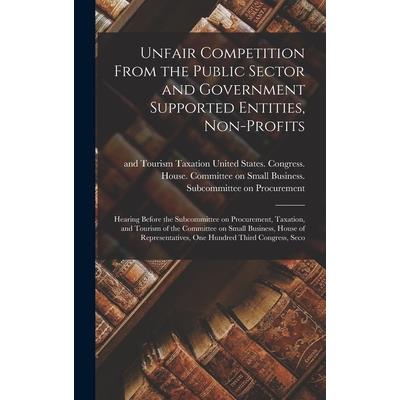 Unfair Competition From the Public Sector and Government Supported Entities, Non-profits
