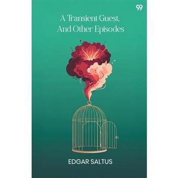 A Transient Guest, And Other Episodes