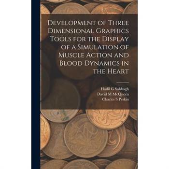 Development of Three Dimensional Graphics Tools for the Display of a Simulation of Muscle Action and Blood Dynamics in the Heart