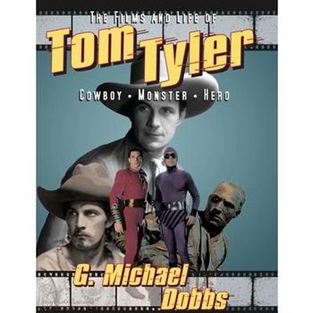 The Films and Life of Tom Tyler