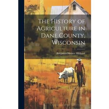 The History of Agriculture in Dane County, Wisconsin