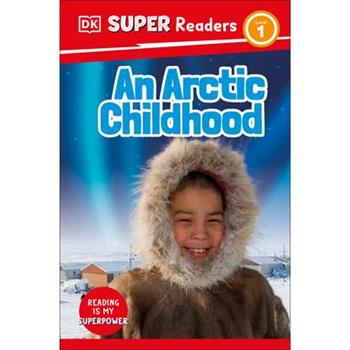 DK Super Readers Level 1 an Arctic Childhood