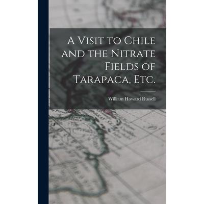 A Visit to Chile and the Nitrate Fields of Tarapaca, etc.