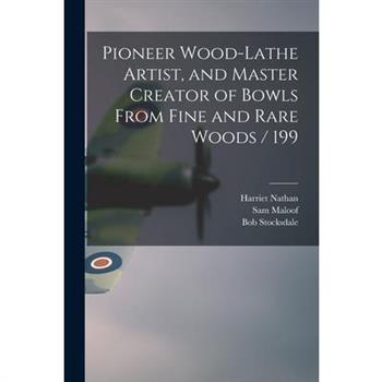 Pioneer Wood-lathe Artist, and Master Creator of Bowls From Fine and Rare Woods / 199