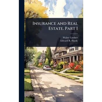 Insurance and Real Estate. Part I
