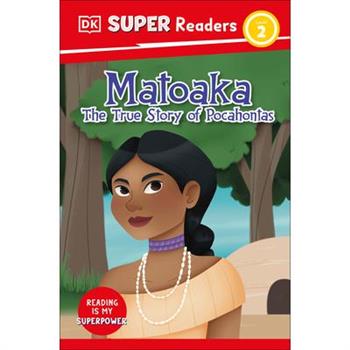 DK Super Readers Level 2 Matoaka: The True Story of Pocahontas