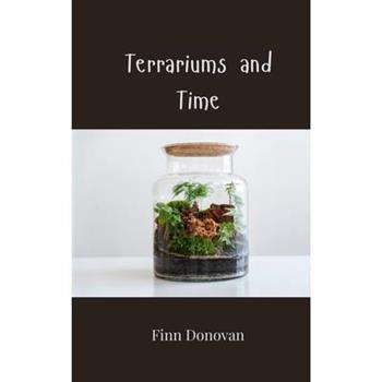 Terrariums and Time